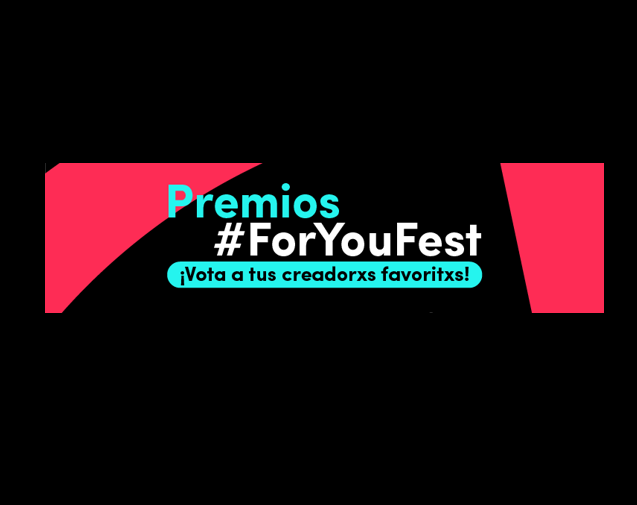 Banner promocionando los Premios ForYouFest de Tiktok. El tagline dice: Vota a tus creadorxs favoritos.